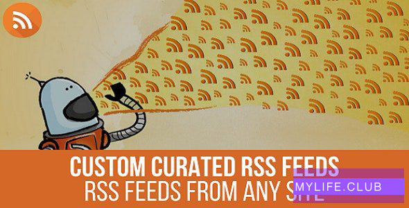 URL to RSS v1.1.2 – Custom Curated RSS Feeds, RSS From Any Site 【nulled】