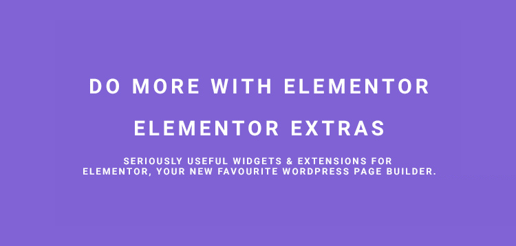 Elementor Extras v2.2.32 – Do more with Elementor 【nulled】