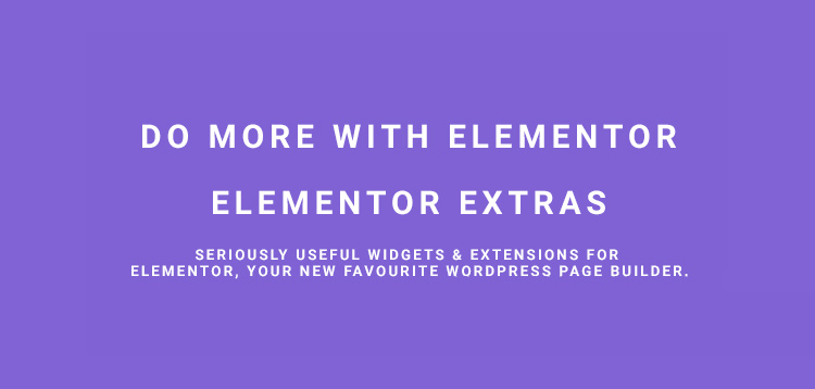 Elementor Extras v2.2.28 – Do more with Elementor 【nulled】